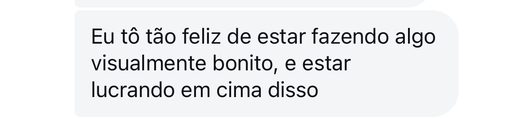 Print real de aluno dizendo que está feliz fazendo um trabalho visualmente bonito e lucrando com isso